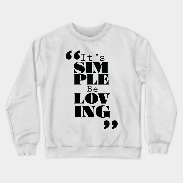 It's Simple: Be Loving